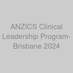 ANZICS Clinical Leadership Program-Brisbane 2024